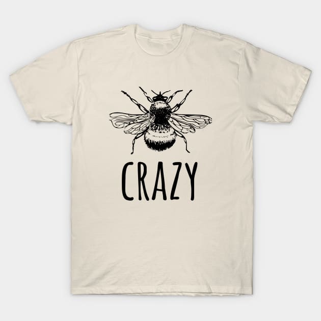 Bee Crazy T-Shirt by evermedia